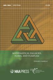 Icon image Mathematical Fallacies, Flaws, and Flimflam