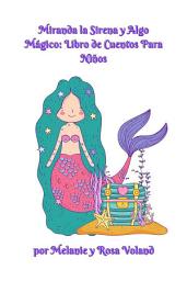 Icon image Miranda la Sirena y Algo Mágico: Libro de Cuentos Para Niños