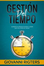 Icon image Gestión del tiempo: Aumente su productividad y logre que las cosas se hagan