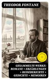 Icon image Gesammelte Werke: Romane + Erzählungen + Reiseberichte + Gedichte + Memoiren: Bereicherte Ausgabe.