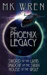 Icon image The Phoenix Legacy: Sword of the Lamb, Shadow of the Swan, House of the Wolf