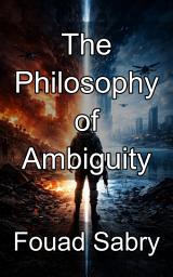 Icon image The Philosophy of Ambiguity: Navigating the Metaphysical Threshold Between Peace and War