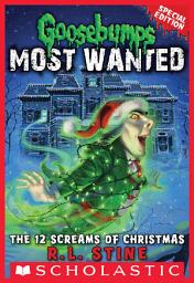 Icon image The 12 Screams of Christmas (Goosebumps Most Wanted: Special Edition #2)