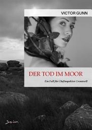 Icon image DER TOD IM MOOR - EIN FALL FÜR CHEFINSPEKTOR CROMWELL: Der Krimi-Klassiker!