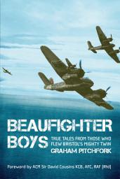 Icon image Beaufighter Boys: True Tales from Those Who Flew Bristol's Mighty Twin
