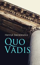 Icon image Quo Vadis: A Story of St. Peter in Rome in the Reign of Emperor Nero