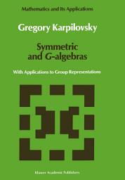 Icon image Symmetric and G-algebras: With Applications to Group Representations