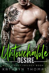 Icon image Untouchable Desire: A Dark Bad Boy Romance