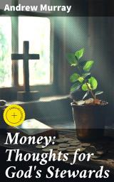 Icon image Money: Thoughts for God's Stewards: Enriched edition. Spiritual Guidance for Ethical Wealth Management