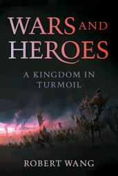 Icon image Wars and Heroes: A Kingdom in Turmoil