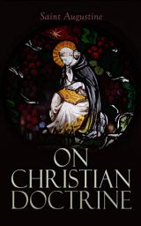 Icon image On Christian Doctrine: Theological Treatise on the Teachings of Scriptures