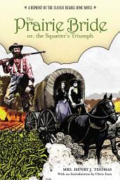 Icon image Prairie Bride; or, the Squatter's Triumph: A Reprint Of The Classic Beadle Dime Novel