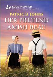Icon image Her Pretend Amish Beau: An Uplifting Inspirational Romance