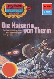 Icon image Perry Rhodan 800: Die Kaiserin von Therm: Perry Rhodan-Zyklus "Bardioc"