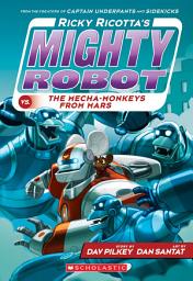 Icon image Ricky Ricotta's Mighty Robot vs. the Mecha-Monkeys from Mars (Ricky Ricotta's Mighty Robot #4)