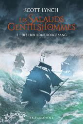 Icon image Les Salauds Gentilshommes, T2 : Des horizons rouge sang