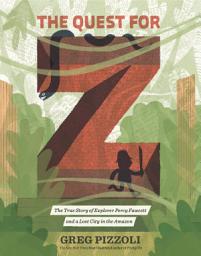 Icon image The Quest for Z: The True Story of Explorer Percy Fawcett and a Lost City in the Amazon