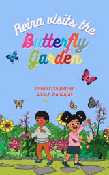 Icon image Reina Visits the Butterfly Garden: Learn about nature, insects and butterflies in a fun way!