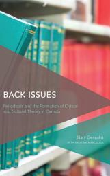 Icon image Back Issues: Periodicals and the Formation of Critical and Cultural Theory in Canada
