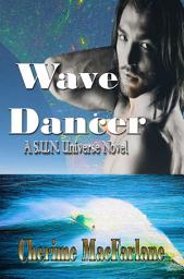 Icon image Wave Dancer: A S.U.N. Universe Novel