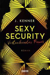 Icon image Verlockendes Feuer (Sexy Security 4): Roman