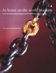Icon image At Home on the World Markets: Dutch International Trading Companies from the 16th Century Until the Present
