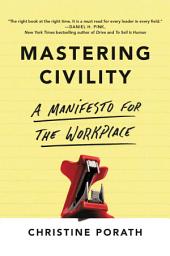 Icon image Mastering Civility: A Manifesto for the Workplace
