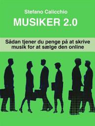 Icon image Musiker 2.0: Sådan tjener du penge på at skrive musik for at sælge den online