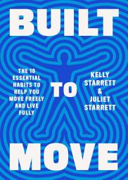 Icon image Built to Move: The Ten Essential Habits to Help You Move Freely and Live Fully