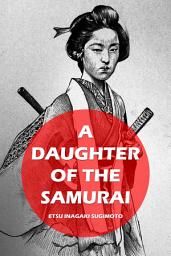 Icon image A Daughter of the Samurai