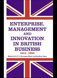 Icon image Enterprise, Management and Innovation in British Business, 1914-80