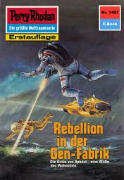 Icon image Perry Rhodan 1487: Rebellion in der Gen-Fabrik: Perry Rhodan-Zyklus "Die Cantaro"