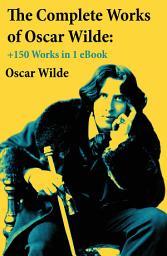 Icon image The Complete Works of Oscar Wilde: +150 Works in 1 eBook