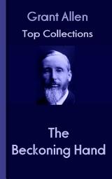 Icon image The Beckoning Hand: Grant Allen's Top Collection