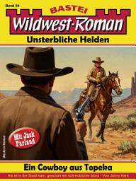 Icon image Wildwest-Roman – Unsterbliche Helden 84: Ein Cowboy aus Topeka