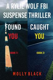 Icon image Rylie Wolf FBI Suspense Thriller Bundle: Found You (#1) and Caught You (#2)