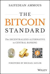 Icon image The Bitcoin Standard: The Decentralized Alternative to Central Banking