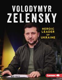 Icon image Volodymyr Zelensky: Heroic Leader of Ukraine
