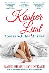 Icon image Kosher Lust: Love is Not the Answer