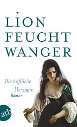 Icon image Die häßliche Herzogin: Roman