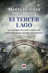 Icon image El tercer lago: Una antigua leyenda y misterios en los hermosos parajes de Asturias