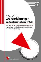 Icon image Grenzerfahrungen - Gastprofessor in Leipzig/DDR: Vorträge und Aufsätze über materialistische Psychologie, Psychotherapie, Humanismus und Demokratisierung