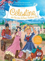 Icon image Une vie nouvelle - tome 1 (édition 2021): Célestine sur les pas d'Anna Pavlova - tome 1