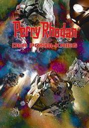 Icon image Perry Rhodan: Der Posbi-Krieg (Sammelband): Sechs Romane in einem Band