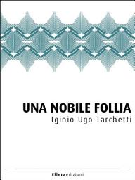 Icon image Una Nobile Follia: Drammi della vita militare