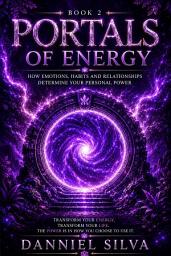 Icon image Energy Portals: How Emotions, Habits, and Relationships Determine Your Personal Power