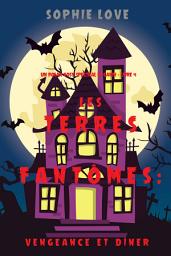 Icon image Les Terres fantômes: Vengeance et dîner (Un polar cosy spectral et canin – Livre 4)