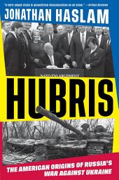 Icon image Hubris: The American Origins of Russia's War against Ukraine