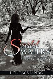 Icon image Scarlet Waters: The Iconoclastic Memoirs of Holiday Shapero Book One