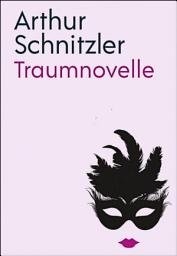 Icon image Traumnovelle - von Arthur Schnitzler.: Ein Meisterwerk, das von Liebe, (Un-)Treue, Traum und Eifersucht erzählt und die Grundlagen der Beziehung zwischen Mann und Frau erkundet.